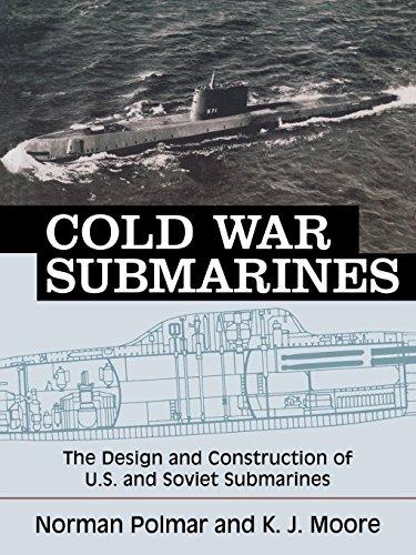 Cold War Submarines: The Design and Construction of U.S. and Soviet Submarines: U.S. and Soviet Design and Construction