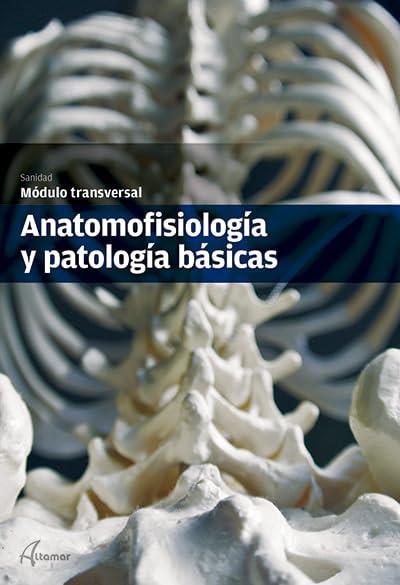 Anatomofisiología y patología básicas (MODULOS TRANSVERSALES - SANIDAD)