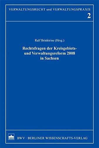 Rechtsfragen der Kreisgebiets- und Verwaltungsreform 2008 in Sachsen (Verwaltungsrecht und Verwaltungpraxis)