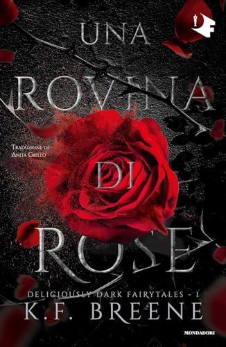 Una rovina di rose. Deliciously dark fairytales (Vol. 1) (Oscar fantastica)