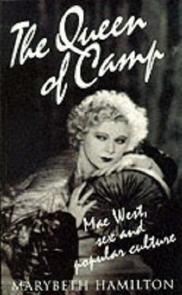 The Queen of Camp: Mae West, Sex and Popular Culture