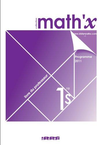 Math'x 1re S : livre du professeur : programme 2011