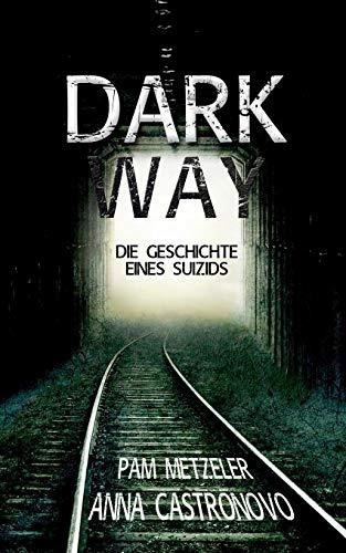 Dark Way: Die Geschichte eines Suizids