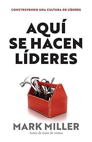 Aquí se hacen líderes: Construyendo una cultura de liderazgo