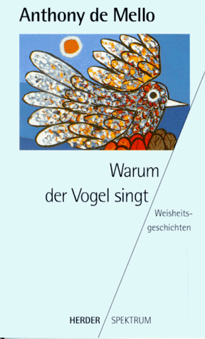 Warum der Vogel singt. Weisheitsgeschichten.