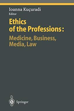 Ethics of the Professions: Medicine, Business, Media, Law (Ethical Economy)