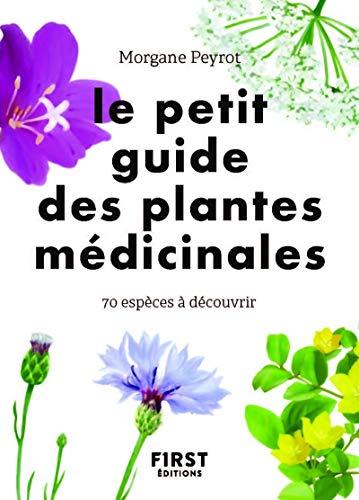 Le petit guide des plantes médicinales : 70 espèces à découvrir