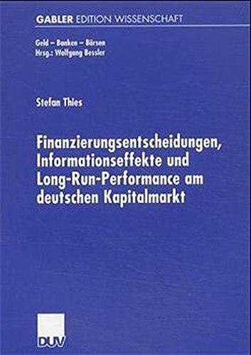 Finanzierungsentscheidungen, Informationseffekte und Long-Run-Performance am deutschen Kapitalmarkt (Geld - Banken - Börsen)