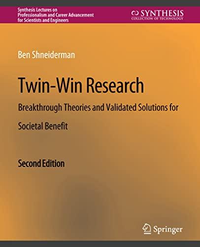 Twin-Win Research: Breakthrough Theories and Validated Solutions for Societal Benefit, Second Edition (Synthesis Lectures on Professionalism and Career Advancement for Scientists and Engineers)