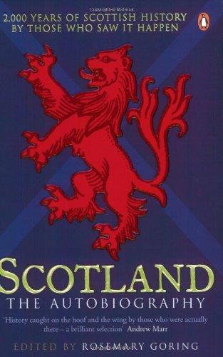 Scotland: The Autobiography: 2,000 Years of Scottish History by Those Who Saw it Happen