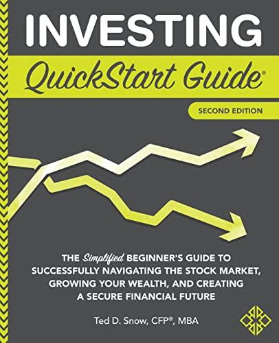 Investing QuickStart Guide: The Simplified Beginner's Guide to Successfully Navigating the Stock Market, Growing Your Wealth & Creating a Secure Financial Future (QuickStart Guides™ - Finance, Band 2)