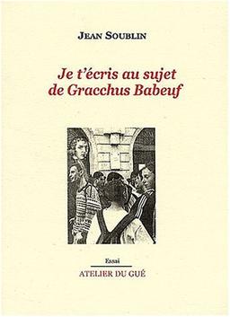 Je t'écris au sujet de Gracchus Babeuf