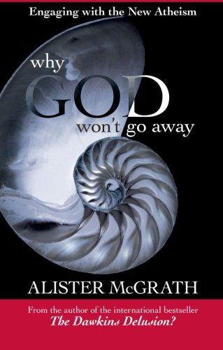 Why God Won't Go Away - Engaging with the New Atheism