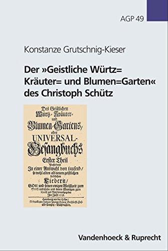 Der »Geistliche Würtz= Kräuter= und Blumen=Garten« des Christoph Schütz. Ein radikalpietistisches »UNIVERSAL-Gesang=Buch« (Arbeiten zur Geschichte des Pietismus)