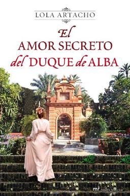 El amor secreto del Duque de Alba (MR Novela Histórica)