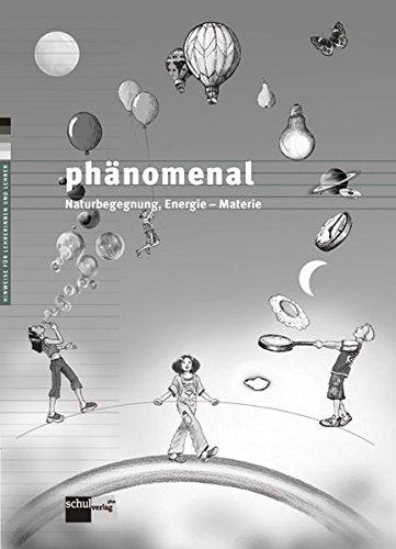 Naturbegegnung, Energie - Materie. Zweiter Baustein für Sek. I/phänomenal: Hinweise für Lehrerinnen und Lehrer