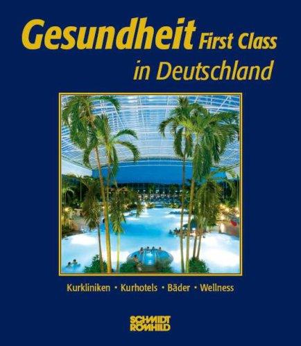 Gesundheit First Class in Deutschland: Kurkliniken, Kur- und Wellnesshotels, Kurbäder