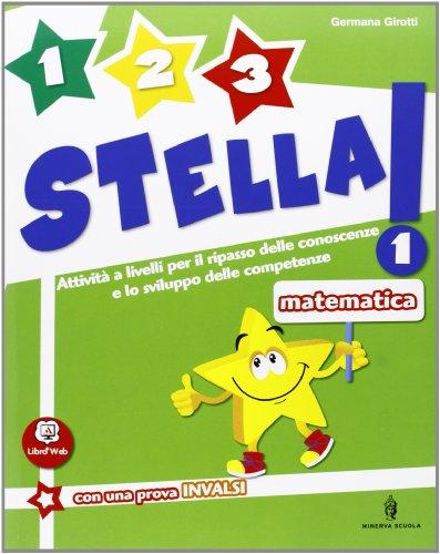 Un, due, tre stella! Matematica. Per la Scuola elementare. Con espansione online (Vol. 1)