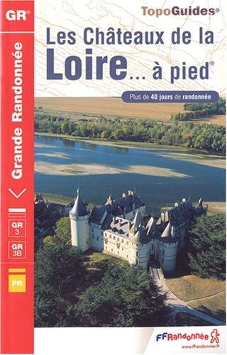 Les châteaux de la Loire... à pied : plus de 40 jours de randonnée