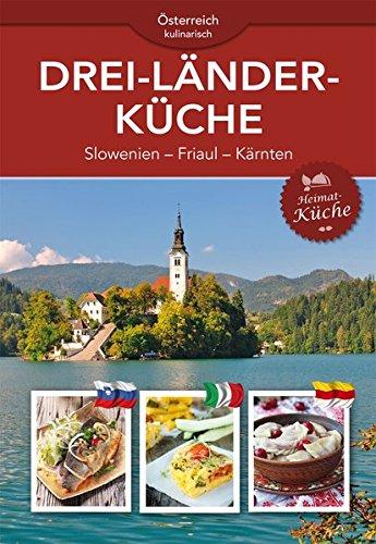 Drei-Länder-Küche: Slowenien - Friaul - Kärnten