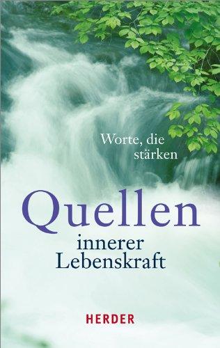 Quellen innerer Lebenskraft: Worte, die stärken