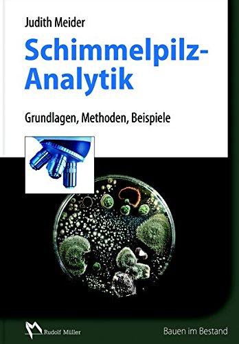 Schimmelpilzanalytik: Grundlagen, Methoden, Beispiele