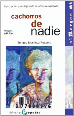 Cachorros de nadie : descripción psicológica de la infancia explotada (Al margen, Band 2)