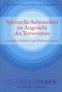 Spirituelle Achtsamkeit im Angesicht des Terrorismus: Enthüllte Wahrheit und Weisheit Gottes!