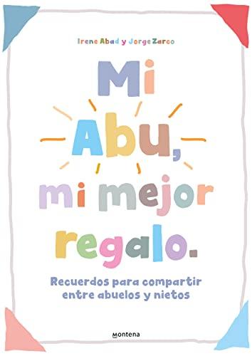 Mi Abu, mi mejor regalo: Recuerdos para compartir entre abuelos y nietos. Un regalo personalizable para todos los abuelos y abuelas (Libros ilustrados)