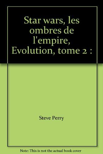 STAR WARS TOME 2 : LES OMBRES DE L'EMPIRE. Evolution