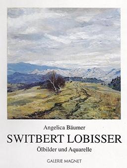 Switbert Lobisser: Ölbilder und Aquarelle