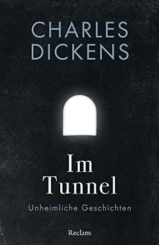 Im Tunnel: Unheimliche Geschichten (Reclams Universal-Bibliothek)