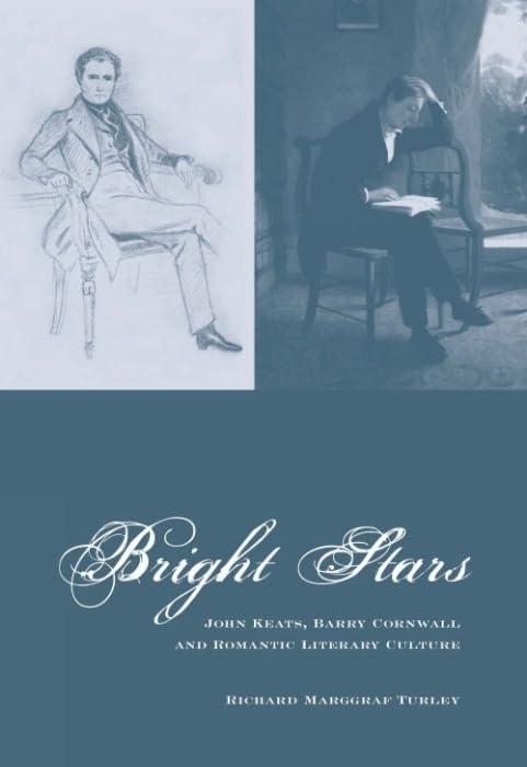 Bright Stars: John Keats, 'Barry Cornwall' and Romantic Literary Culture (Liverpool English Texts and Studies, 57, Band 57)