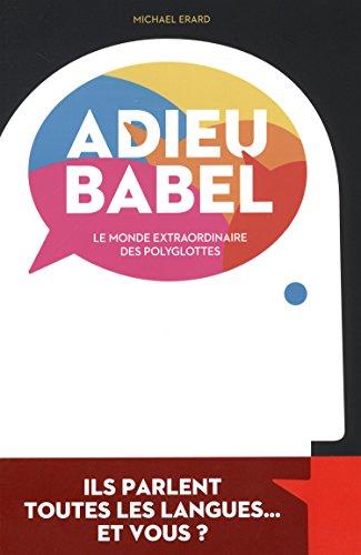 Adieu Babel : le monde extraordinaire des polyglottes