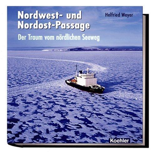 Nordwest- und Nordost-Passage: Der Traum vom nördlichen Seeweg