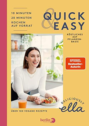 Deliciously Ella. Quick & Easy: Köstliches auf Pflanzenbasis