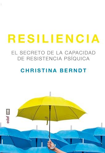 Resiliencia: El secreto de la capacidad de resistencia psíquica (Psicología y autoayuda)