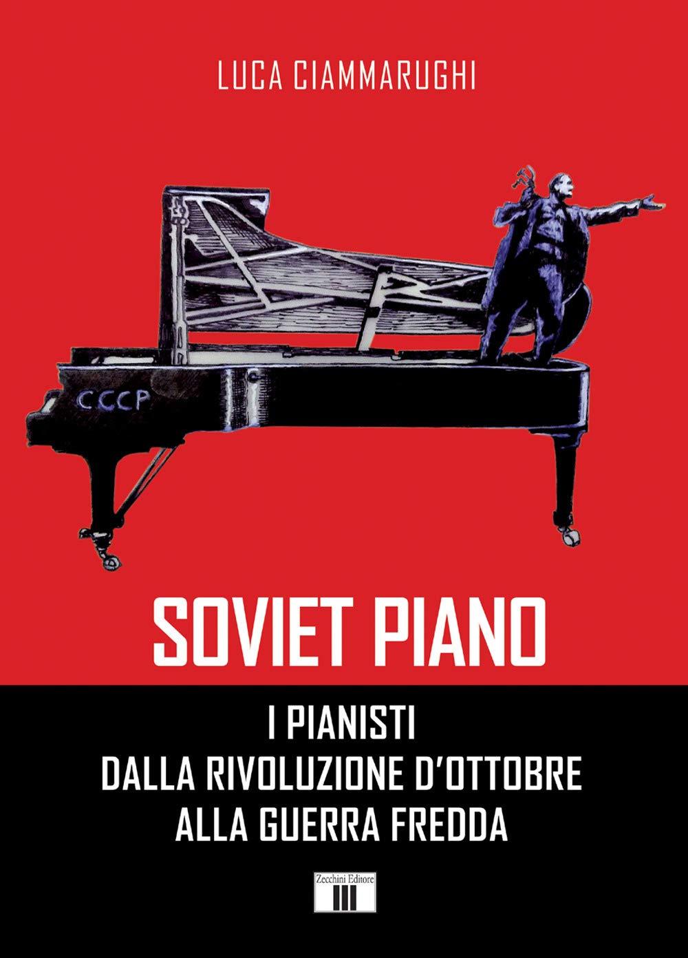 Soviet piano. I pianisti dalla rivoluzione d'ottobre alla guerra fredda (Novecento)