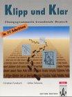 Klipp und Klar. Übungsgrammatik Grundstufe Deutsch in 99 Schritten: Klipp und Klar. Ohne Lösungen