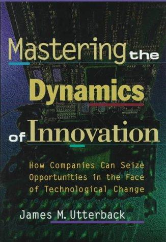 Mastering the Dynamics of Innovation: How Companies Can Seize Opportunities in the Face of Technological Change