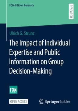 The Impact of Individual Expertise and Public Information on Group Decision-Making (FOM-Edition Research)