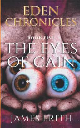 The Eyes of Cain: Eden Chronicles, Book Five