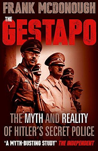 The Gestapo: The Myth and Reality of Hitler's Secret Police