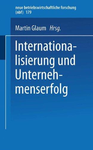 Internationalisierung und Unternehmenserfolg (neue betriebswirtschaftliche forschung (nbf)) (German Edition)