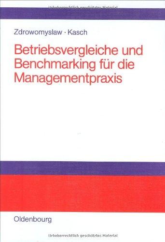 Betriebsvergleiche und Benchmarking für die Managementpraxis: Unternehmensanalyse, Unternehmenstransparenz und Motivation durch Kenn- und Vergleichsgrößen