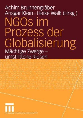 NGOs im Prozess der Globalisierung: Mächtige Zwerge - Umstrittene Riesen (Bürgergesellschaft und Demokratie)