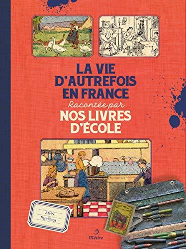 La vie d'autrefois en France : racontée par nos livres d'école