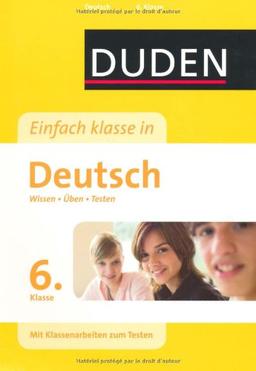 Duden - Einfach klasse in - Deutsch 6. Klasse: Wissen - Üben - Testen