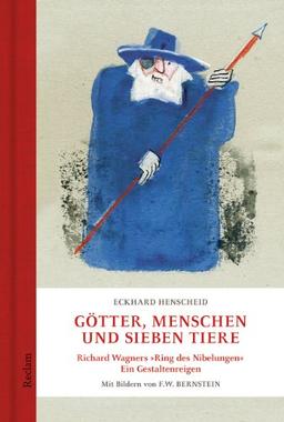 Götter, Menschen und sieben Tiere: Richard Wagners »Ring des Nibelungen«. Ein Gestaltenreigen