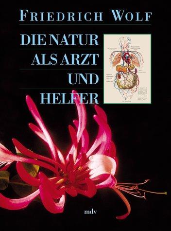 Die Natur als Arzt und Helfer (Fotomech. Nachdruck nach dem Original von 1928)